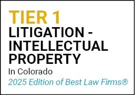 2025 Best Law Firms Colorado Tier 1 Litigation Intellectual Property 