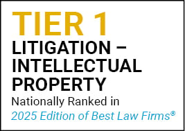 Tier 1 Litigation- Intellectual Property - Nationally Ranked in 2025 Edition of Best Law Firms