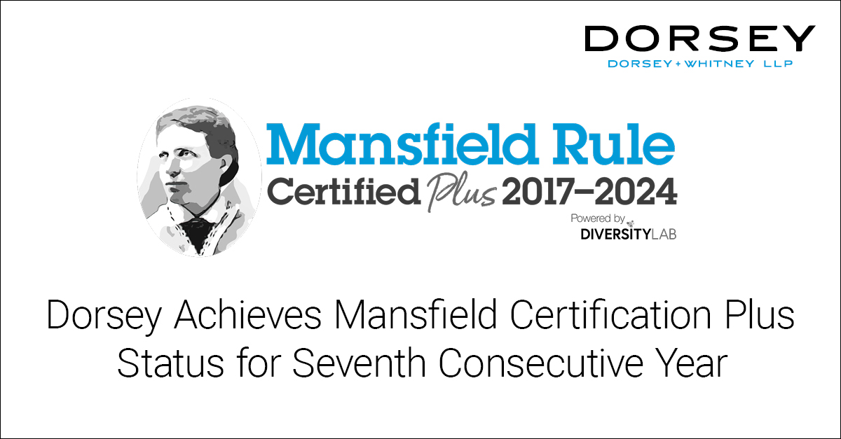 Dorsey Achieves Mansfield Certification Plus Status for Seventh Consecutive Year