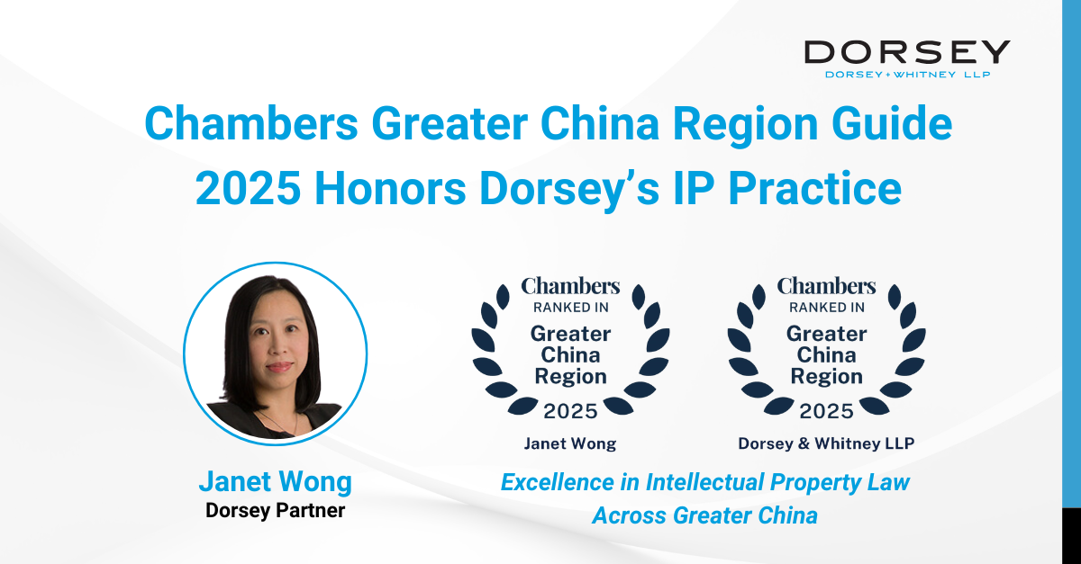 Chambers Greater China Region Guide Honors Dorsey’s IP Practice and Janet Wong